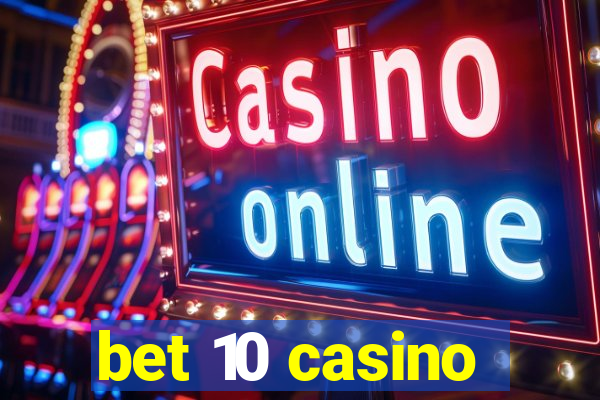 bet 10 casino