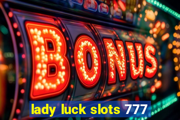 lady luck slots 777