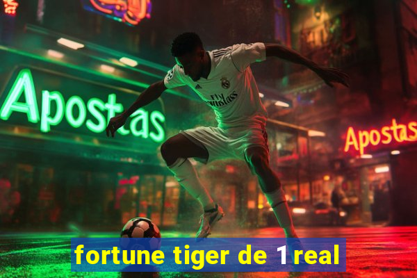 fortune tiger de 1 real