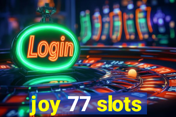 joy 77 slots