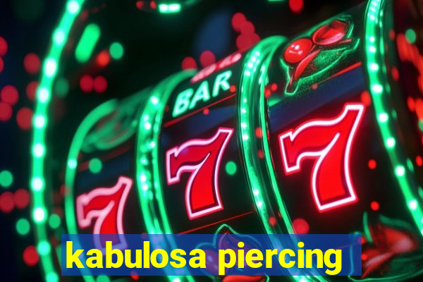 kabulosa piercing