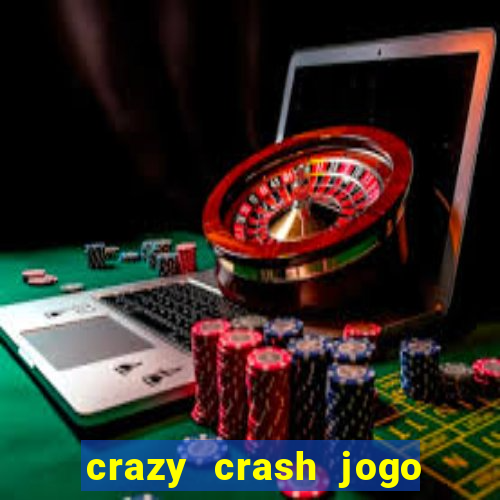 crazy crash jogo de cassino