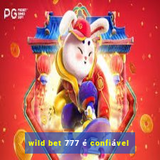 wild bet 777 é confiável