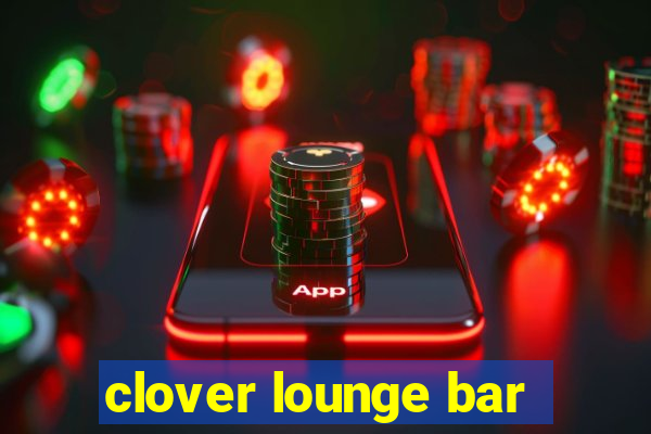 clover lounge bar