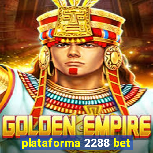 plataforma 2288 bet