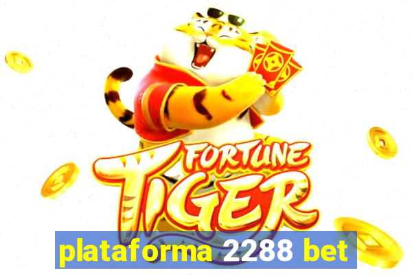 plataforma 2288 bet