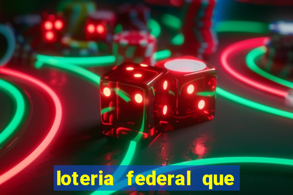 loteria federal que dia corre