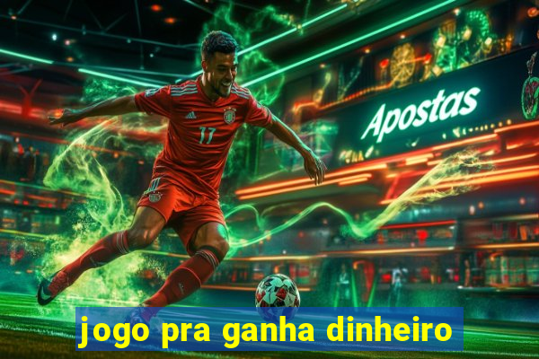 jogo pra ganha dinheiro