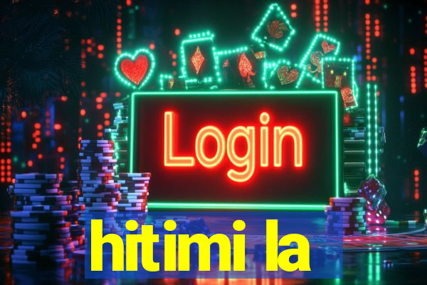 hitimi la