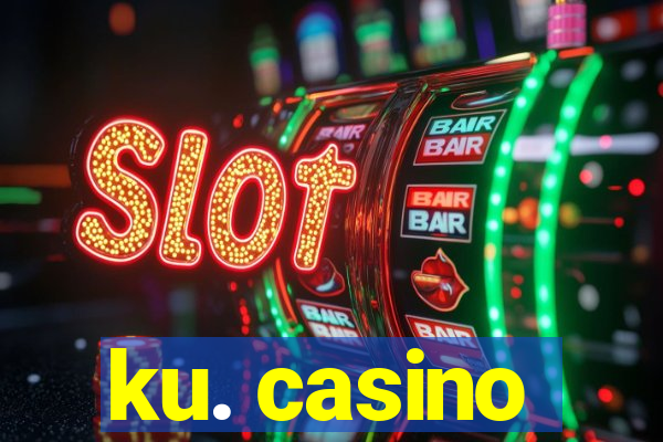 ku. casino