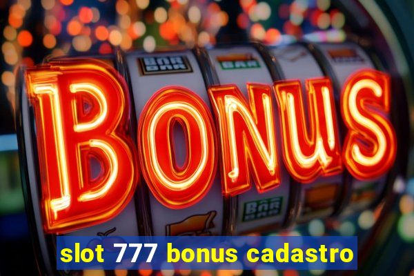 slot 777 bonus cadastro