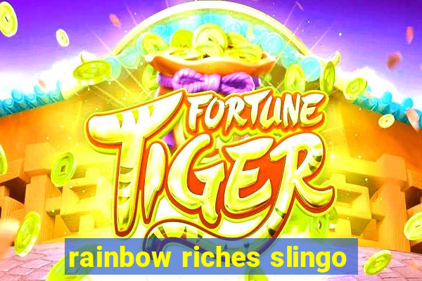 rainbow riches slingo