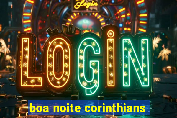 boa noite corinthians