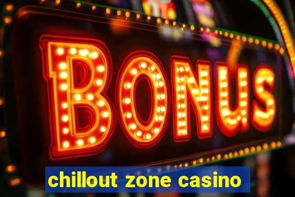 chillout zone casino