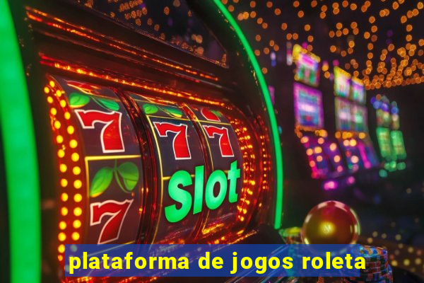 plataforma de jogos roleta