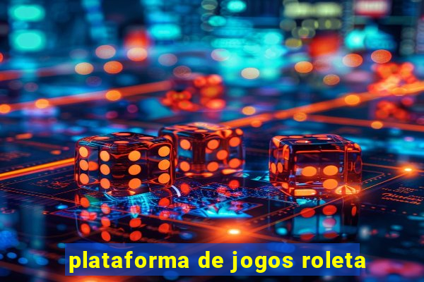 plataforma de jogos roleta