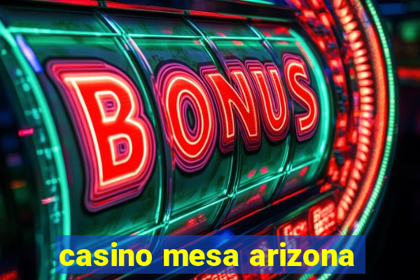 casino mesa arizona