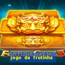 jogo da frutinha aposta 1 real