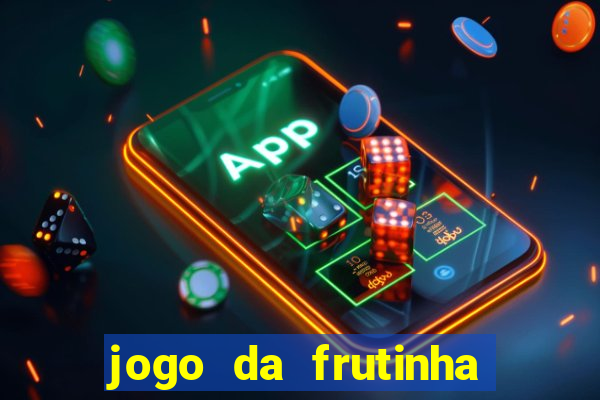 jogo da frutinha aposta 1 real