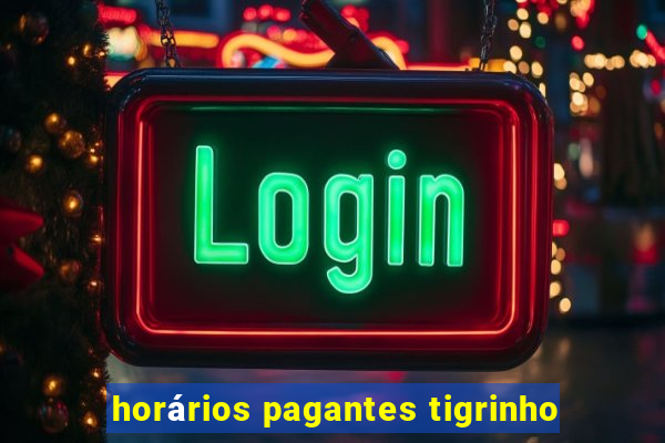 horários pagantes tigrinho