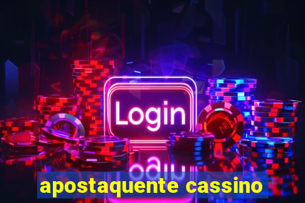 apostaquente cassino