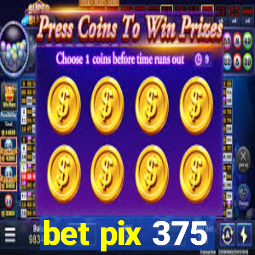 bet pix 375