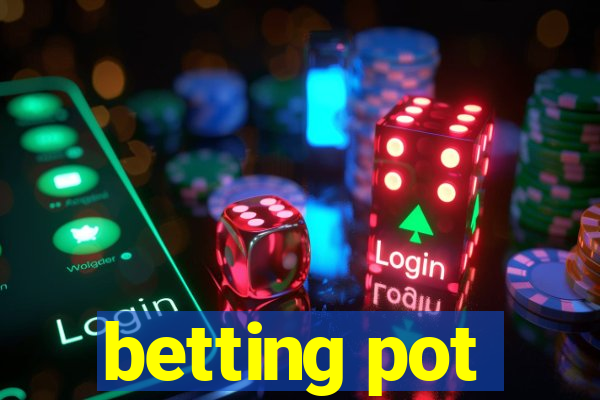 betting pot