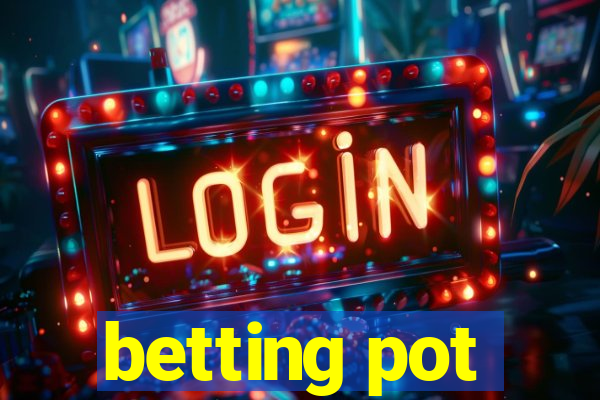 betting pot