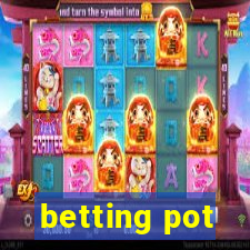 betting pot