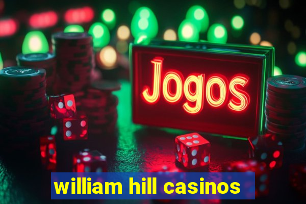 william hill casinos