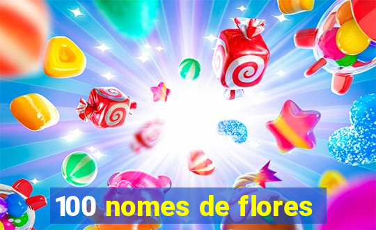 100 nomes de flores