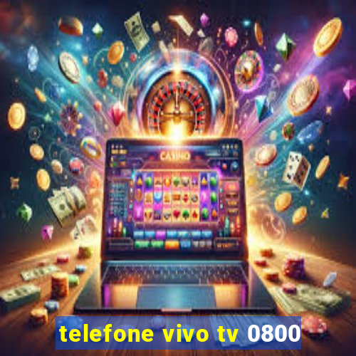 telefone vivo tv 0800