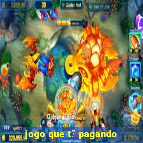 jogo que t谩 pagando