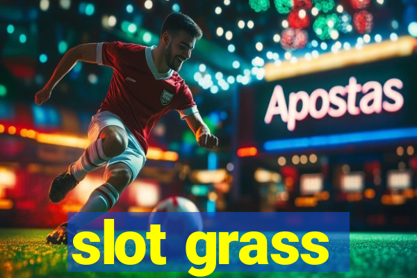 slot grass