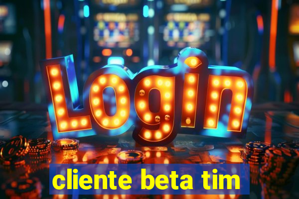 cliente beta tim