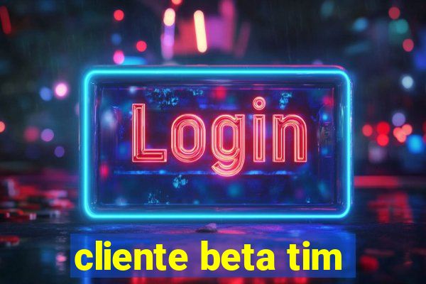 cliente beta tim