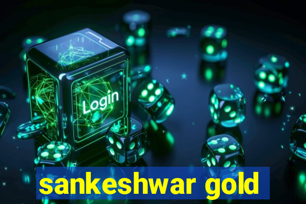 sankeshwar gold