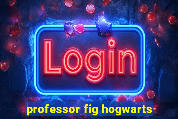 professor fig hogwarts