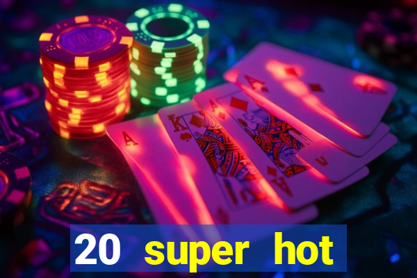 20 super hot casino game online