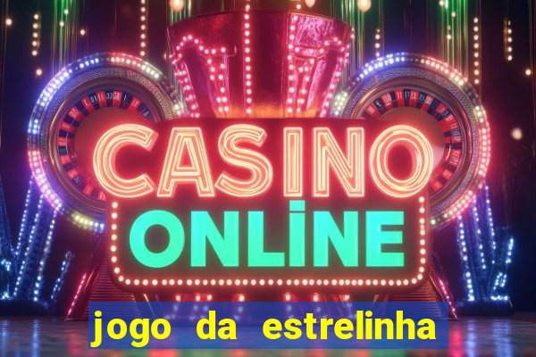 jogo da estrelinha que ganha dinheiro