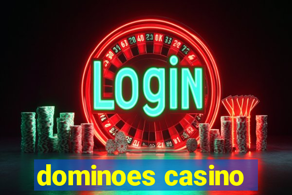 dominoes casino