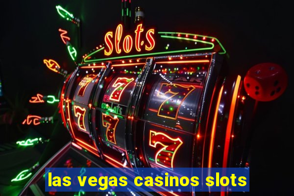 las vegas casinos slots