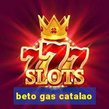 beto gas catalao