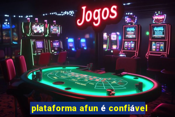 plataforma afun é confiável