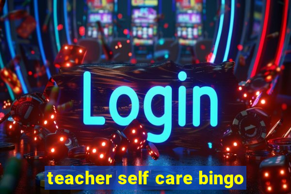 teacher self care bingo