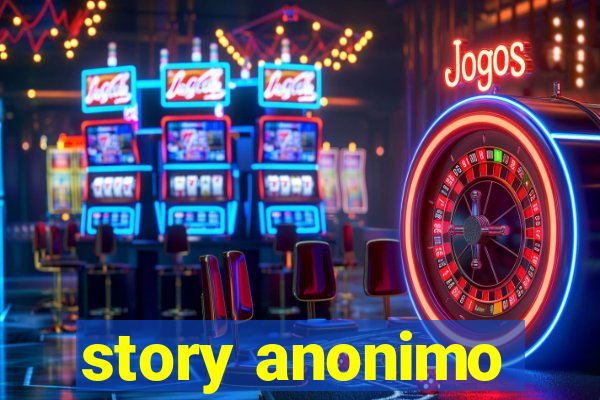 story anonimo