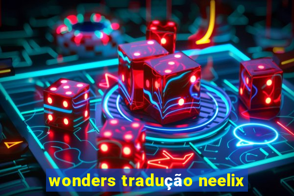 wonders tradução neelix