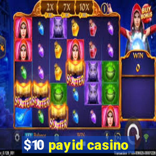 $10 payid casino