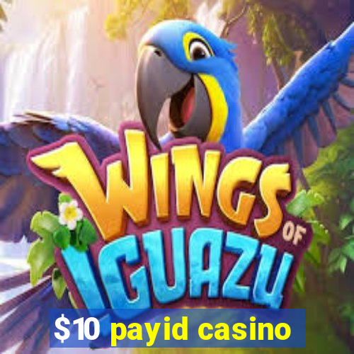 $10 payid casino