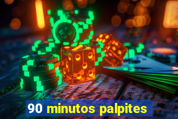 90 minutos palpites